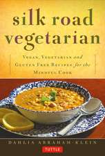 Silk Road Vegetarian: Vegan, Vegetarian and Gluten Free Recipes for the Mindful Cook [Vegetarian Cookbook, 101 Recipes]