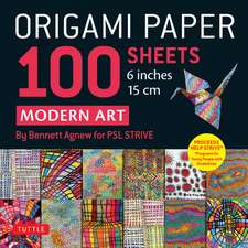 Origami Paper 100 sheets Modern Art 6" (15 cm): Art By Bennett Agnew for PSL STRIVE: Double-Sided Sheets Printed with 12 Different Designs (Instructions for 5 Projects)