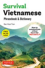 Survival Vietnamese Phrasebook & Dictionary: How to Communicate Without Fuss or Fear INSTANTLY! (With Free Online Audio)