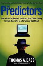 The Predictors: How a Band of Maverick Physicists Used Chaos Theory to Trade Their Way to a Fortune on Wall Street