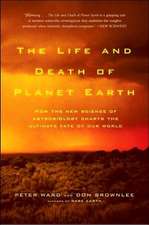 The Life and Death of Planet Earth: How the New Science of Astrobiology Charts the Ultimate Fate of Our World