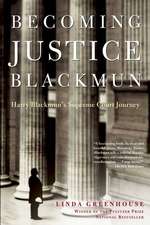 Becoming Justice Blackmun: Harry Blackmun's Supreme Court Journey