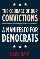 The Courage of Our Convictions: A Manifesto for Democrats