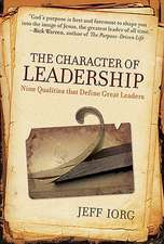 The Character of Leadership: Nine Qualities That Define Great Leaders