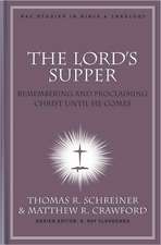 The Lord's Supper: Remembering and Proclaiming Christ Until He Comes