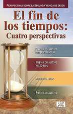 El Fin de los Tiempos: Cuatro Perspectivas