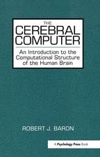 The Cerebral Computer: An Introduction To the Computational Structure of the Human Brain