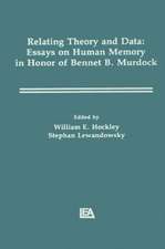 Relating Theory and Data: Essays on Human Memory in Honor of Bennet B. Murdock