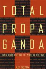 Total Propaganda: From Mass Culture To Popular Culture