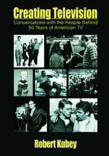 Creating Television: Conversations With the People Behind 50 Years of American TV