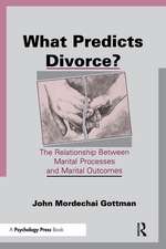 What Predicts Divorce?: The Relationship Between Marital Processes and Marital Outcomes