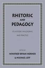 Rhetoric and Pedagogy: Its History, Philosophy, and Practice: Essays in Honor of James J. Murphy