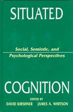 Situated Cognition: Social, Semiotic, and Psychological Perspectives