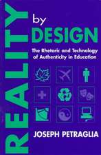 Reality By Design: The Rhetoric and Technology of Authenticity in Education