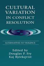 Cultural Variation in Conflict Resolution: Alternatives To Violence