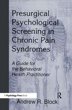 Presurgical Psychological Screening in Chronic Pain Syndromes: A Guide for the Behavioral Health Practitioner