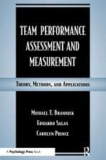 Team Performance Assessment and Measurement: Theory, Methods, and Applications