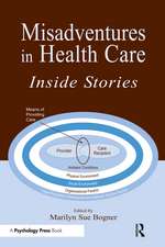 Misadventures in Health Care: Inside Stories