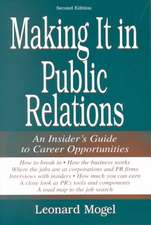 Making It in Public Relations: An Insider's Guide To Career Opportunities