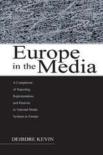 Europe in the Media: A Comparison of Reporting, Representation, and Rhetoric in National Media Systems in Europe