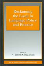 Reclaiming the Local in Language Policy and Practice