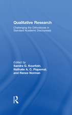 Qualitative Research: Challenging the Orthodoxies in Standard Academic Discourse(s)