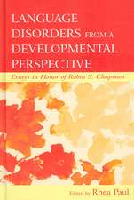 Language Disorders From a Developmental Perspective: Essays in Honor of Robin S. Chapman