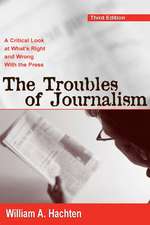 The Troubles of Journalism: A Critical Look at What's Right and Wrong With the Press