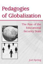 Pedagogies of Globalization: The Rise of the Educational Security State