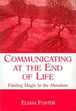 Communicating at the End of Life: Finding Magic in the Mundane