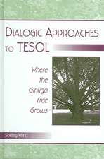 Dialogic Approaches to TESOL: Where the Ginkgo Tree Grows