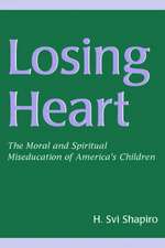 Losing Heart: The Moral and Spiritual MIS-Education of America's Children