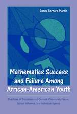 Mathematics Success and Failure Among African-American Youth: The Roles of Sociohistorical Context, Community Forces, School Influence, and Individual Agency