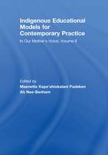 Indigenous Educational Models for Contemporary Practice: In Our Mother's Voice, Volume II