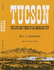 Tucson: The Life and Times of an American City