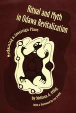 Ritual and Myth Odawa Revitalization: Reclaiming a Sovereign Place