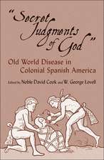 Secret Judgments of God: Old World Disease in Colonial Spanish America