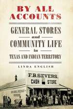 By All Accounts: General Stores and Community Life in Texas and Indian Territory