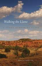 Walking the Llano: A Texas Memoir of Place