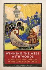 Winning the West with Words: Language and Conquest in the Lower Great Lakes