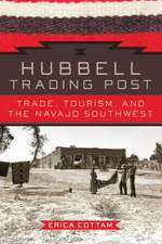 Hubbell Trading Post: Trade, Tourism, and the Navajo Southwest