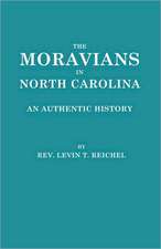 The Moravians in North Carolina. an Authentic History