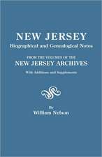 New Jersey Biographical and Genealogical Notes. from the Volumes of the New Jersey Archives. with Additions and Supplements