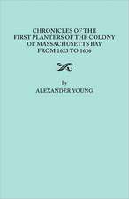 Chronicles of the First Planters of the Colony of Massachusetts Bay from 1623 to 1636