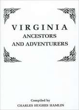 Virginia Ancestors and Adventurers. Three Volumes in One