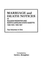 Marriage and Death Notices in Raleigh Register and North Carolina State Gazette, 1846-1855; 1856-1867. Two Volumes in One