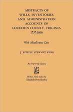 Abstracts of Wills, Inventories and Administration Accounts of Loudoun County, Virginia, 1757-1800