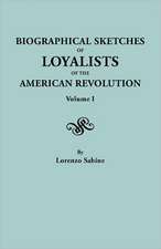 Biographical Sketches of Loyalists of the American Revolution. in Two Volumes. Volume I: Families of