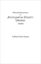 Wills and Administrations of Southampton County, Virginia, 1749-1800