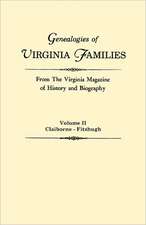 Genealogies of Virginia Families from the Virginia Magazine of History and Biography. in Five Volumes. Volume II: Claiborne - Fitzhugh